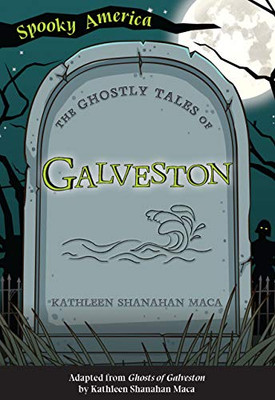 The Ghostly Tales Of Galveston (Spooky America)