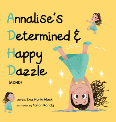 Annalise's Determined and Happy Dazzle (ADHD) - (Hardback or Cased Book)