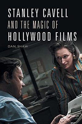 Stanley Cavell And The Magic Of Hollywood Films