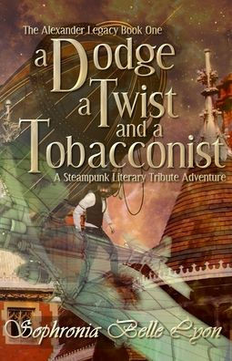 A Dodge, a Twist and a Tobacconist: A Steampunk Literary Tribute Adventure - (Paperback or Softback)