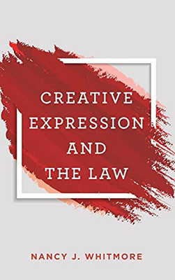 Creative Expression And The Law - 9781538127063