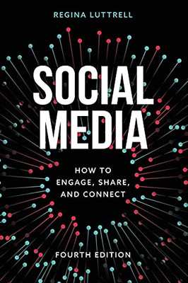 Social Media: How To Engage, Share, And Connect