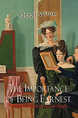 The Importance Of Being Earnest - 9781609425982