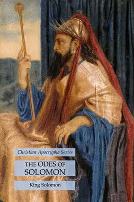 The Odes Of Solomon: Christian Apocrypha Series