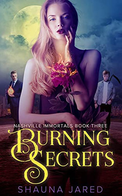 Burning Secrets: Nashville Immortals Book Three