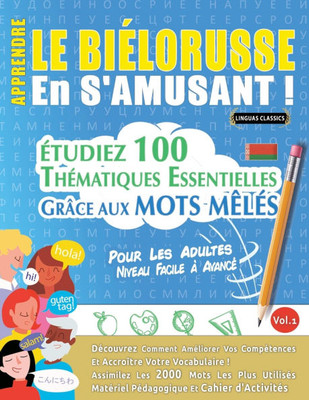 Apprendre Le Biélorusse En s'Amusant - Pour Les Adultes: Niveau Facile À Avancé - Étudiez 100 Thématiques Essentielles Grâce Aux Mots Mêlés - Vol.1