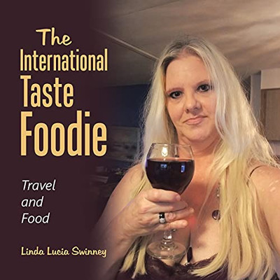 The International Taste Foodie: Travel And Food