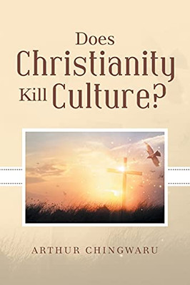 Does Christianity Kill Culture? - 9781664226890