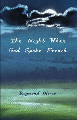 The Night When God Spoke French - 9781666710892