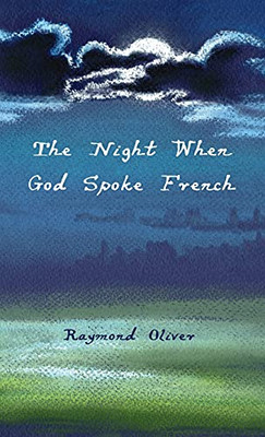 The Night When God Spoke French - 9781666710908