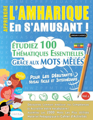Apprendre l'Amharique En s'Amusant - Pour Les Débutants: Niveau Facile Et Intermédiaire - Étudiez 100 Thématiques Essentielles Grâce Aux Mots Mêlés -