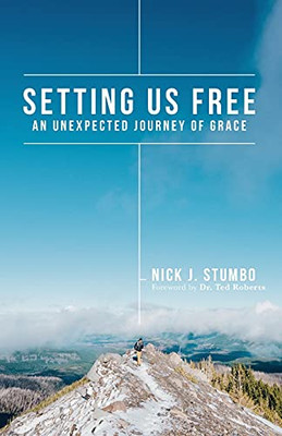 Setting Us Free: An Unexpected Journey Of Grace