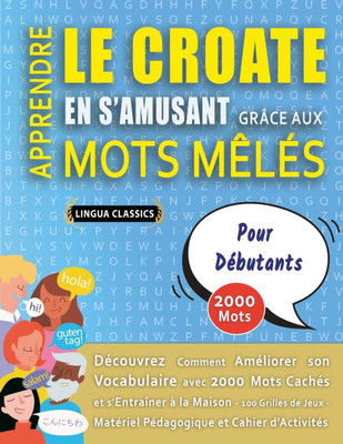 APPRENDRE LE CROATE EN S'AMUSANT GRÂCE AUX MOTS MÊLÉS - POUR DÉBUTANTS - Découvrez Comment Améliorer Son Vocabulaire Avec 2000 Mots Cachés Et S'entraî