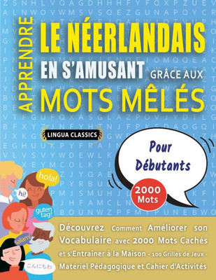 APPRENDRE LE NÉERLANDAIS EN S'AMUSANT GRÂCE AUX MOTS MÊLÉS - POUR DÉBUTANTS - Découvrez Comment Améliorer Son Vocabulaire Avec 2000 Mots Cachés Et S'e
