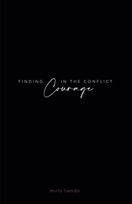 Finding Courage In The Conflict - 9781777796211