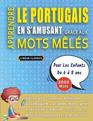 APPRENDRE LE PORTUGAIS EN S'AMUSANT GRÂCE AUX MOTS MÊLÉS - POUR LES ENFANTS DE 6 À 8 ANS - Découvrez Comment Améliorer Son Vocabulaire Avec 2000 Mots
