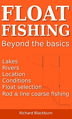 Float Fishing Beyond The Basics - 9781838247836