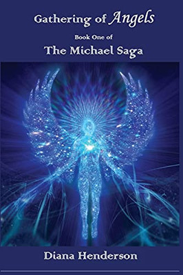 Gathering Of Angels: Book 1 Of The Michael Saga