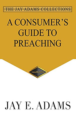 A Consumer'S Guide To Preaching - 9781949737394