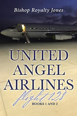 United Angel Airlines Flight 128: Books 1 And 2