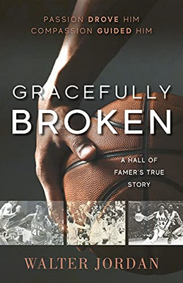 Gracefully Broken: A Hall Of Famer'S True Story