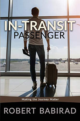 In-Transit Passenger: Making The Journey Matter