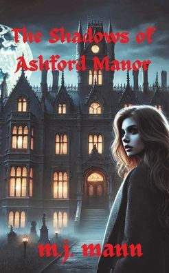 The Shadows of Ashford Manor - 9798349251382
