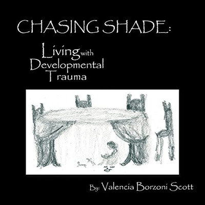 Chasing Shade: Living With Developmental Trauma
