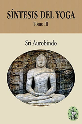 Sã­Ntesis Del Yoga - Tomo Iii (Spanish Edition)