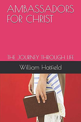 Ambassador For Christ: The Journey Through Life