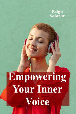 Empowering Your Inner Voice: A Practical Guide To Assertive Communication And Self-Expression Through Storytelling And Creative Writing