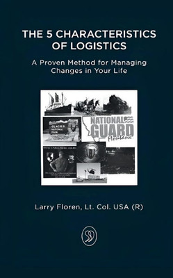 The 5 Characteristics of Logistics: A Proven Method for Managing Changes in Your Life