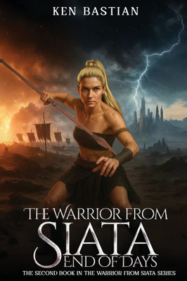 The Warrior From Siata: End of Days - (Paperback or Softback)
