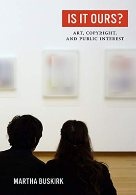 Is It Ours?: Art, Copyright, And Public Interest