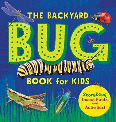 The Backyard Bug Book for Kids: Storybook, Insect Facts, and Activities