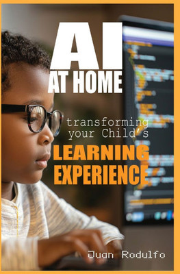AI at Home: Transforming Your Child's Learning Experience - (Hardback or Cased Book)