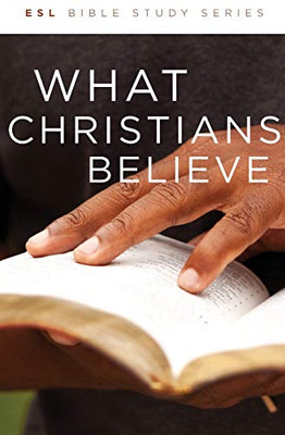 What Christians Believe (Esl Bible Study Series)