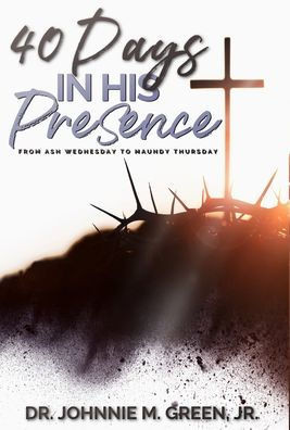 40 Days in His Presence - 9798349350979