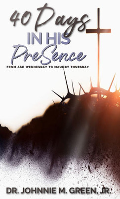 40 Days in His Presence - 9798349361098