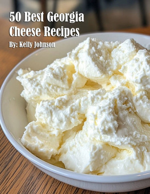 50 Best Georgia Cheese Recipes