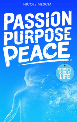 Passion Purpose Peace - (Hardback or Cased Book)
