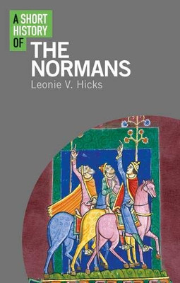 A Short History Of The Normans (Short Histories)