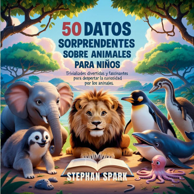 50 Datos Sorprendentes Sobre Animales Para Niños: Curiosidades Divertidas Y Fascinantes Para Despertar La Curiosidad Por Los Animales! - (Paperback or Softback)