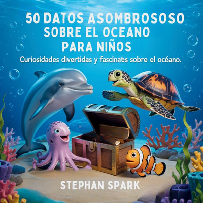 50 Datos Sorprendentes Sobre El Océano Para Niños: Curiosidades Divertidas Y Fascinantes Para Despertar La Curiosidad Por El Océano! - (Paperback or Softback)