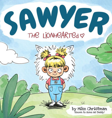 Sawyer the Lionhearted - (Hardback or Cased Book)