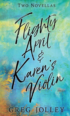 Flighty April & Karen's Violin - (Hardback or Cased Book)