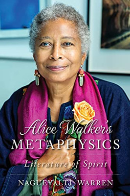 Alice Walker'S Metaphysics: Literature Of Spirit