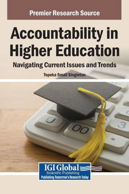 Accountability in Higher Education: Navigating Current Issues and Trends - (Hardback or Cased Book) Accountability in Higher Education: Navigating Current Issues and Trends - (Hardback or Cased Book)