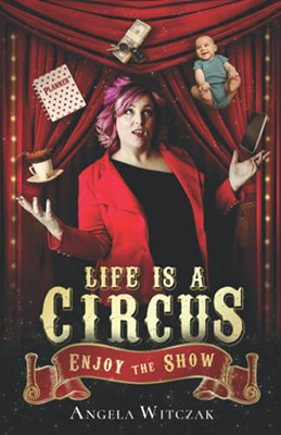 Life Is A Circus: Enjoy The Show - 9781647467319