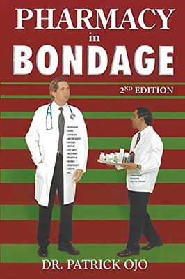 Pharmacy In Bondage: 2Nd Edition - 9781647493509